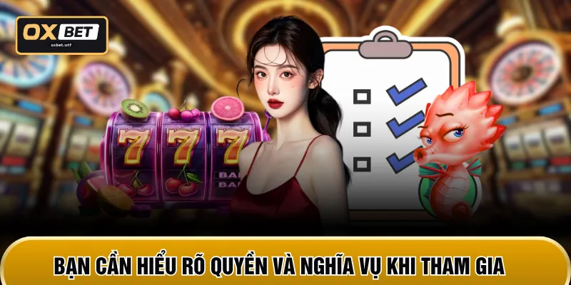 Bạn cần hiểu rõ quyền và nghĩa vụ khi tham gia