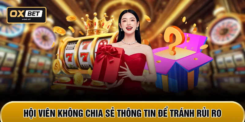 Hội viên không chia sẻ thông tin để tránh rủi ro