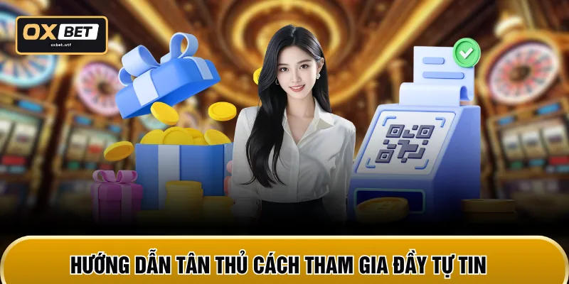 Hướng dẫn tân thủ cách tham gia đầy tự tin