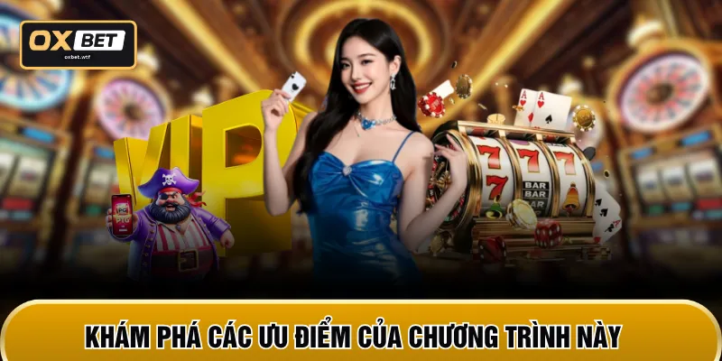 Khám phá các ưu điểm của chương trình này
