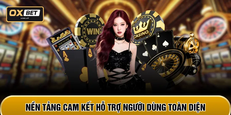 Nền tảng cam kết hỗ trợ người dùng toàn diện