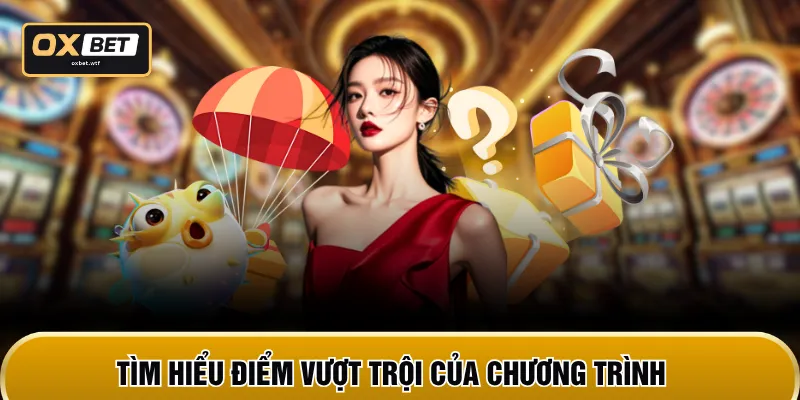 Tìm hiểu điểm vượt trội của chương trình