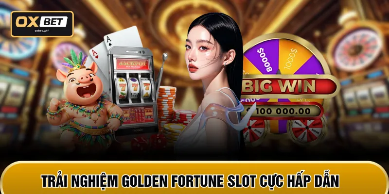 Trải nghiệm Golden Fortune Slot cực hấp dẫn